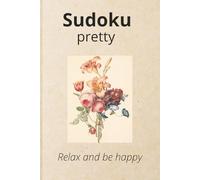 Sudoku Pretty Puzzle Book: Sudoku Pretty Puzzle Book,With Sudoku you mind is always on vacation ,Relax with sudoku,Help Calm the Mind , and Focus,Solutions Included 110 pages, 50+ Puzzles