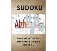 Sudoku: Prevention for Alzheimer's Disease / 6X9 110 pages / 55+ puzzles / Solutions Included