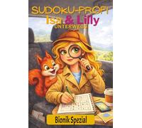 Sudoku-Profi für Kinder ab 7 Jahren: Mini-Sudoku-Buch mit Bionik Funfacts: Isa & Lilly unterwegs - 6x6 Rätsel + geniale Tricks der Natur | Bionik Spezial (Level 3)