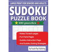Sudoku Puzzle Book 100 puzzles: Large Print Sudoku Puzzle Book for Adults & Seniors: 100 Brain-Boosting Puzzles with Bonus Section, Fun Facts, Solving ... Pages for Relaxation and Mental Fitness