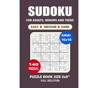 Sudoku Puzzle Book: 140 Puzzles, Sudoku 16x16, Great Sudoku Puzzle Game, 3 Levels: Easy Medium and Hard, Portable size 6x9 Inches.