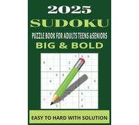 SUDOKU PUZZLE BOOK 2025: Large Print with solutions | perfect challenge for adults teens & seniors |Big &Bold|| Brain boosting fun |6 x 9 inches,110 pages| Easy to hard|