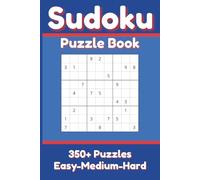 Sudoku Puzzle Book 350+ Puzzles Easy-Medium-Hard: Perfect for Beginners to Experts from Kids, Teens, Adults and Seniors and anyone who loves to challenge their brain daily