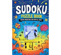 Sudoku Puzzle Book: Brain-Boosting Fun for All Ages: Hundreds of Engaging Sudoku Puzzles to Sharpen Your Mind and Relax Your Soul - Perfect for Beginners to Experts