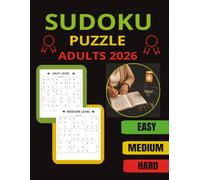 Sudoku Puzzle Book for Adults 2026: Easy, Medium & Hard Challenges with Solutions: Over 100 Pages of Brain-Boosting Sudoku Fun | Large Print Puzzles for Relaxation, Focus & Mental Exercise