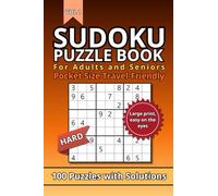 Sudoku Puzzle Book for Adults and Seniors - 100 Hard Level Puzzles with Solutions: Pocket Size 4x6 Inches Travel-Friendly | Large Print, Easy on the Eyes | Vol. 1