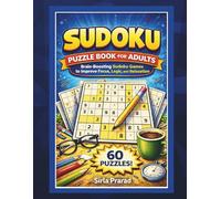 Sudoku Puzzle Book for Adults: Brain-Boosting Sudoku Games to Improve Focus, Logic, and Relaxation