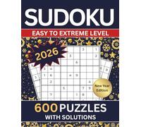 Sudoku Puzzle Book For Adults - Large Print: 600 Easy To Extreme Levels With Full Solutions | Six Puzzles per Page | New Year Edition