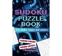 Sudoku Puzzle Book for Adults, Teens, and Seniors: Easy to Read Hard Level Sudoku Games with Solutions: The Perfect Activity Book for Travel Entertainment and Brain Development