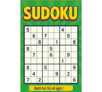 Sudoku Puzzle Book For All Ages: Great for Math and Puzzle Fans During Travel, Leisure and Classroom Time.
