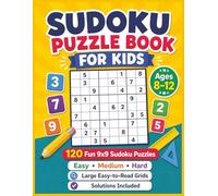 Sudoku Puzzle Book for Kids Ages 8-12: 120 Fun 9x9 Sudoku Puzzles with Easy, Medium and Hard Levels