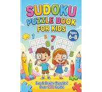 Sudoku Puzzle Book For Kids: Over 200 Puzzles with Gradual Difficulty | Large Print 9×9 Grids | Builds Confidence, Concentration & Problem-Solving Skills | Full Solutions & Instructions Included