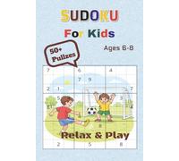 Sudoku Puzzle Book for Kids: Sudoku Puzzles for Kids | Helps Relax and Learn | 6x9 Inches | 50+ Puzzles | Solutions Included