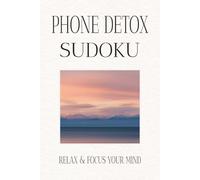 Sudoku Puzzle Book for Phone Detox: Sudoku Puzzles for Phone Detox | Help Calm the Mind, Relax, and Focus | 6x9 inches, 110 pages | 50+ Puzzles | Solutions included