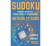 Sudoku Puzzle Book for TEENS, ADULTS and SENIORS: Medium to Hard Puzzles for Brain Training Challenges - Large Print With Two Puzzles in One Page, Full Solutions
