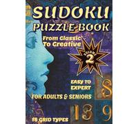 Sudoku Puzzle Book from Classic to Creative: Volume 2 | Sudoku Puzzles with Solutions | Easy to Expert | 18 Grid Types | For Adults and Seniors | For relaxing activity
