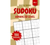Sudoku Puzzle Book Vol.1: 150 Advanced Large-Print Sudoku Puzzles for Adults and Seniors. One Puzzle Per Page. Solutions Included