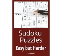 Sudoku puzzles Easy to Hard: From Relaxing Warm-Ups to Ultimate Brain Burners