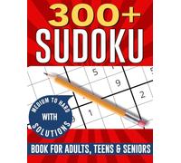 Sudoku Puzzles For Adults: Medium, Hard Large Print +300 Sudoku Games With Solutions. For Adults, Seniors And Teens