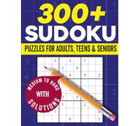 Sudoku Puzzles for Adults: Medium to Hard Puzzles With More Than 300 Sudoku With Solutions
