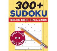 Sudoku Puzzles for Adults: Medium to Hard Puzzles With More Than 300 Sudoku With Solutions