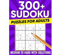 Sudoku Puzzles for Adults: Medium to Hard Sudoku Puzzles With More Than 300 Sudoku With Solutions