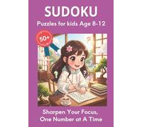SUDOKU PUZZLES FOR KIDS: SUDOKU PUZZLES FOR KIDS AGE 8-12|6X9 inches, 120 pages| 50+ Puzzles with solutions