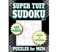 Sudoku Puzzles for Men: Hard to Extreme. 432 games, 4 to a Page. All Solutions Included. 8.5" x 11".