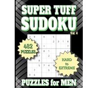 Sudoku Puzzles for Men: Hard to Extreme. 432 games, 4 to a Page. All Solutions Included. Vol 4. 8.5" x 11"