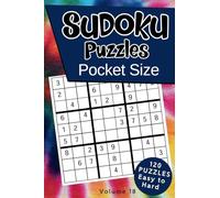 Sudoku Puzzles Pocket Size: 120 Easy to Hard Difficulty Logic Grid Mini Puzzle Book with Solutions - Volume 18