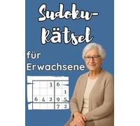 Sudoku-Rätsel für Erwachsene - Extra Große Schrift: 120 Sudoku-Rätsel in großer Schrift - Leicht bis schwer, ideal für Erwachsene, Senioren und Anfänger