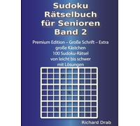 Sudoku Rätselbuch für Senioren Band 2: Premium Edition - Große Schrift - Extra große Kästchen 100 Sudoku-Rätsel von leicht bis schwer mit Lösungen