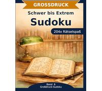 Sudoku Rätselbuch in Großdruck: Schwer xtrem: 204 Sudoku in Großdruck | Schwer & Extrem | Die Herausforderung für Profis | Die harte Nuss