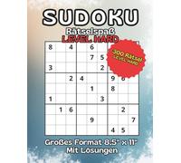 Sudoku Rätselbuch SCHWER Hard für Experten und Profis: Über 300 sehr anspruchsvolle Rätsel inklusive Lösungen - Großdruck 8.5" x 11"