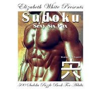 Sudoku Sexy Six Pax: 500 Sudoku Puzzle Book For Adults With Solutions. Sudoku Books Medium To Hard (expert Level). Sudoku Hard To Extreme.