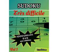 Sudoku: Sudoku 1000 Grilles|Très Difficile 6x6|Pour Adultes Avec Solutions|Cadeau À Offrir Aux proches Ou À Soi|Jeu De Logique Compatible Avec La ... Affaire|Contre L'Ennui/Pour Le Divertissement