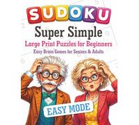 Sudoku Super Simple Large Print 6×6 Puzzles for Beginners: Fun & Relaxing Brain Games for Adults & Seniors with Solutions • Extra-Large 30pt Print