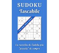 Sudoku Tascabile: La raccolta di Sudoku Puzzles per Tutti più "piccola" di sempre | Facile, Medio, Difficile, Diabolico | Formato Tascabile da portare ovunque, misura solo 10.16cm x 15.24cm