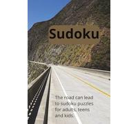 Sudoku The Road can lead to sudoku puzzles for Adults, Teen and Kids: 6x9 inch paperback book, Large Print, One per page with solutions at the end, travel sized