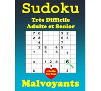 Sudoku Très Difficile Adulte et Senior pour Malvoyant: 100 Grilles en Gros Caractères avec Solutions, pour les personnes ayant des problèmes de vue.
