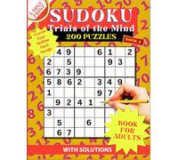 Sudoku Trials of the Mind Book 2: A Four-Level Large Print Sudoku Puzzle Book for Adults & Seniors.: 200 Easy to Savage Puzzles with Solutions - Relaxing Brain Games Activity Book