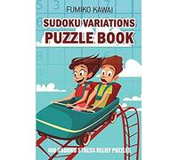 Sudoku Variations Puzzle Book: 100 Sudoku Stress Relief Puzzles