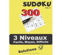 Sudoku - Vol.2 - 300, 3 Niveaux - Facile, Moyen, Difficile - Solutions: Livre de 300 grilles, Adultes - Jeux en famille - 4 grilles par page - livre grand format - Super cadeau à offrir
