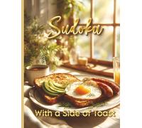 Sudoku with a Side of Toast: 600 Light & Sunny Puzzles to Start Your Day