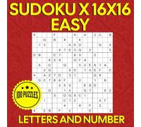 Sudoku X 16x16 Easy: 100 Puzzles of 16 x 16 Sudoku Books Letters and Number for Adults, 8.5 x 8.5 inch Book Layout with Solutions.