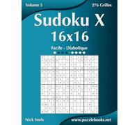 Sudoku X 16x16 - Facile à Diabolique - Volume 5 - 276 Grilles