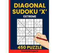 Sudoku X Puzzle Book for Adults Volume 4, 450 Extreme Diagonal Sudoku Puzzles: A Brain-Bending Collection of Extra Challenging Sudoku X Puzzles - Also ... Sudoku or X Sudoku - With Answers at the Back