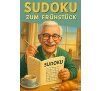 Sudoku zum Frühstück - 400 knifflige Rätsel für einen smarten Start in den Tag: Schwierige Sudokus für Erwachsene - Trainiere Konzentration, Logik und mentale Stärke jeden Morgen