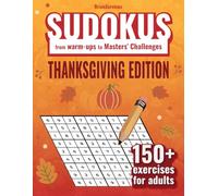 SUDOKUS from warm-ups to Masters' Challenges THANKSGIVING EDITION: Sudoku, 150 + exercises for adults, Brain Exercises | Solutions Included | Gift for Thanksgiviging | 8.5x11 inches 110 Pages