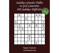 Sudokus Grandes Tailles et Gros Caractères - Niveau Difficile - N°3: 100 Sudokus Difficiles - Grands Caractères : 36 points